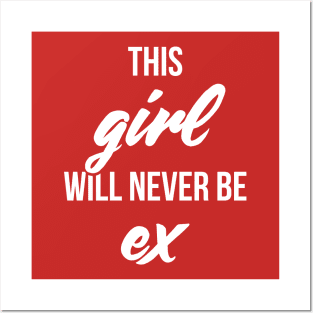 This girl will never be ex valentine Posters and Art